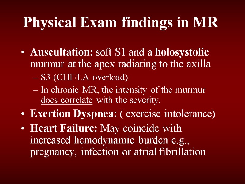 Physical Exam findings in MR Auscultation: soft S1 and a holosystolic murmur at the
